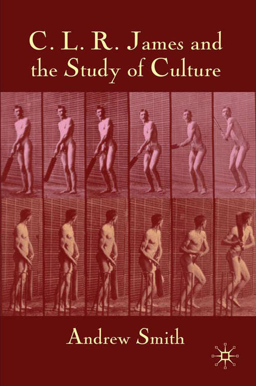 Book cover of C.L.R. James and the Study of Culture (2010)