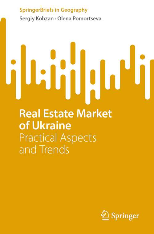 Book cover of Real Estate Market of Ukraine: Practical Aspects and Trends (1st ed. 2023) (SpringerBriefs in Geography)