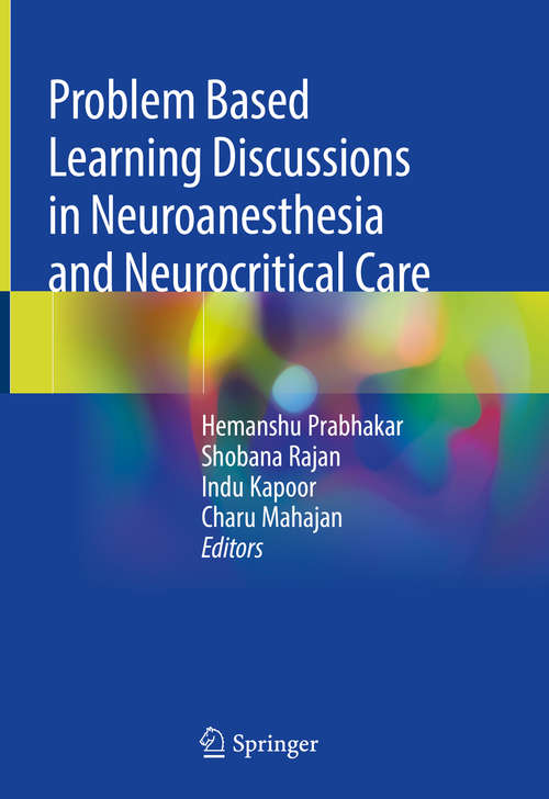 Book cover of Problem Based Learning Discussions in Neuroanesthesia and Neurocritical Care (1st ed. 2020)
