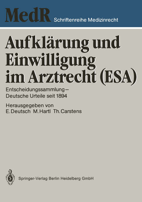 Book cover of Aufklärung und Einwilligung im Arztrecht: Entscheidungssammlung — Deutsche Urteile seit 1894 (1988) (MedR Schriftenreihe Medizinrecht #3)