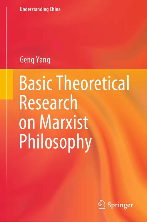 Book cover of Basic Theoretical Research on Marxist Philosophy (1st ed. 2021) (Understanding China)