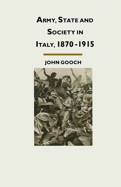 Book cover of Army, State and Society in Italy, 1870–1915 (pdf) (1st ed. 1989)