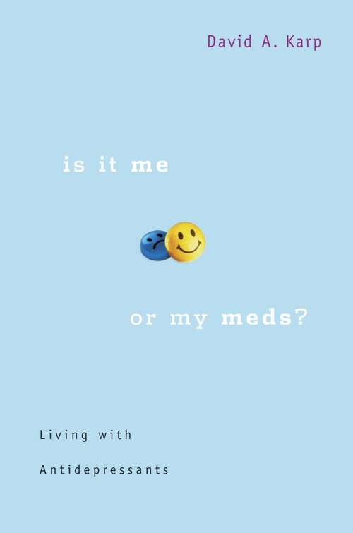 Book cover of Is It Me or My Meds?: Living with Antidepressants