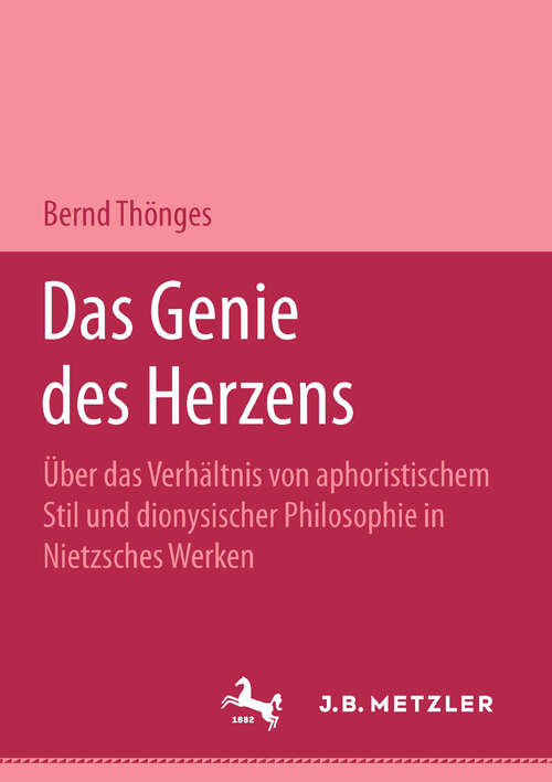 Book cover of Das Genie des Herzens: Über das Verhältnis von aphoristischem Stil und dionysischer Philosophie in Nietzsches Werken. M&P Schriftenreihe (1. Aufl. 1993)