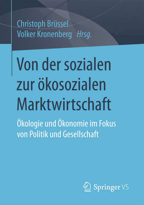 Book cover of Von der sozialen zur ökosozialen Marktwirtschaft: Ökologie und Ökonomie im Fokus von Politik und Gesellschaft