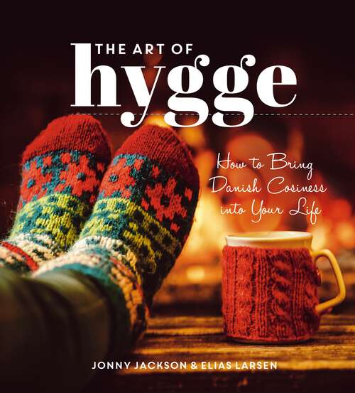 Book cover of The Art of Hygge: How to Bring Danish Cosiness Into Your Life