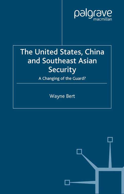 Book cover of The United States, China and Southeast Asian Security: A Changing of the Guard? (2003)