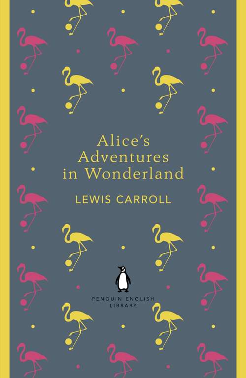 Book cover of Alice's Adventures in Wonderland and Through the Looking Glass: And, Through The Looking Glass (Puffin + Pantone Ser.)
