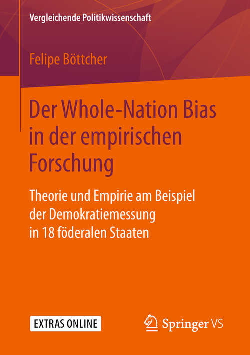 Book cover of Der Whole-Nation Bias in der empirischen Forschung: Theorie und Empirie am Beispiel der Demokratiemessung in 18 föderalen Staaten (Vergleichende Politikwissenschaft)