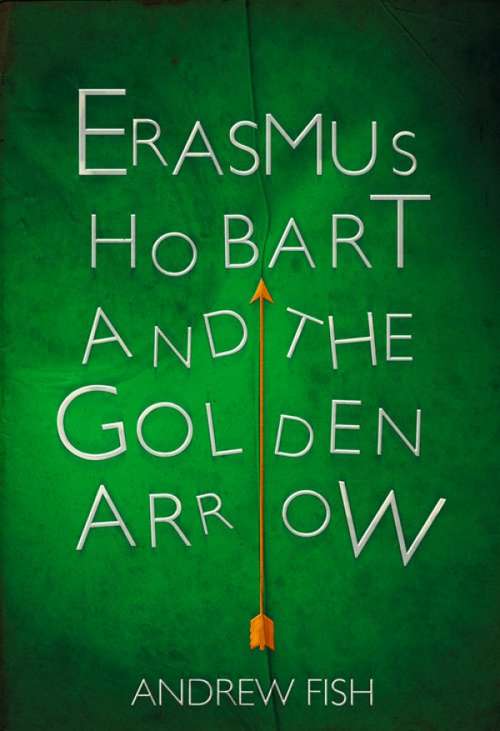 Book cover of Erasmus Hobart and the Golden Arrow (ePub edition)
