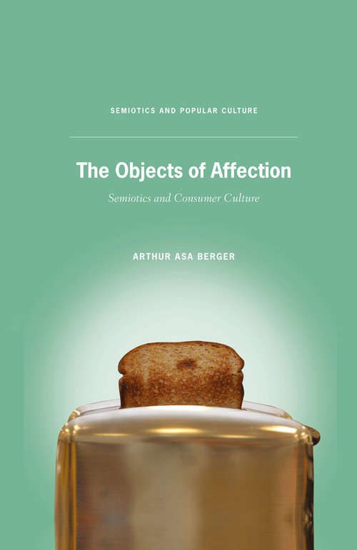 Book cover of The Objects of Affection: Semiotics and Consumer Culture (2010) (Semiotics and Popular Culture)