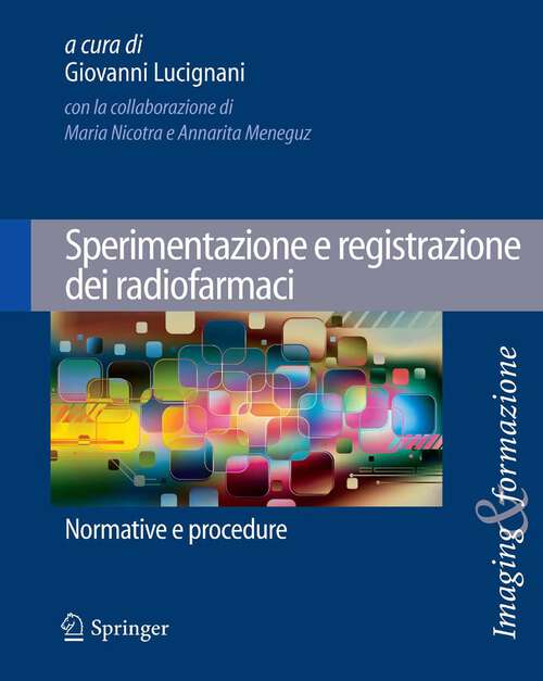 Book cover of Sperimentazione e registrazione dei radiofarmaci: Normative e procedure (2013) (Imaging & Formazione)