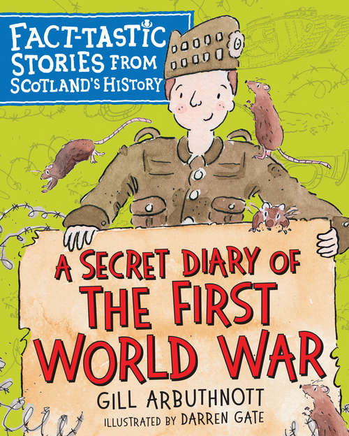 Book cover of A Secret Diary of the First World War: Fact-tastic Stories from Scotland's History (Young Kelpies Ser. #1)