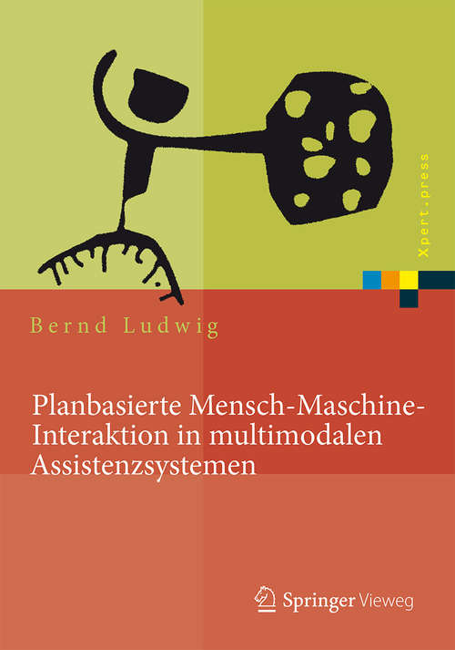 Book cover of Planbasierte Mensch-Maschine-Interaktion in multimodalen Assistenzsystemen (2015) (Xpert.press)
