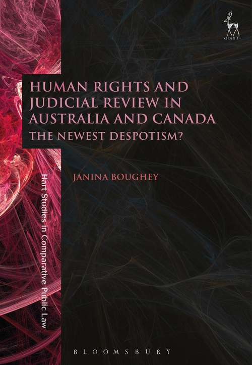 Book cover of Human Rights and Judicial Review in Australia and Canada: The Newest Despotism? (Hart Studies in Comparative Public Law #16)
