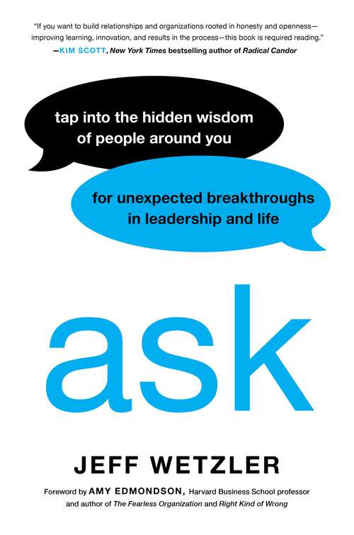 Book cover of Ask: Tap Into the Hidden Wisdom of People Around You for Unexpected Breakthroughs In Leadership and Life