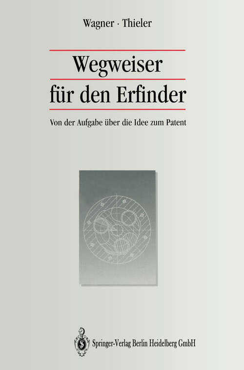 Book cover of Wegweiser für den Erfinder: Von der Aufgabe über die Idee zum Patent (1994)