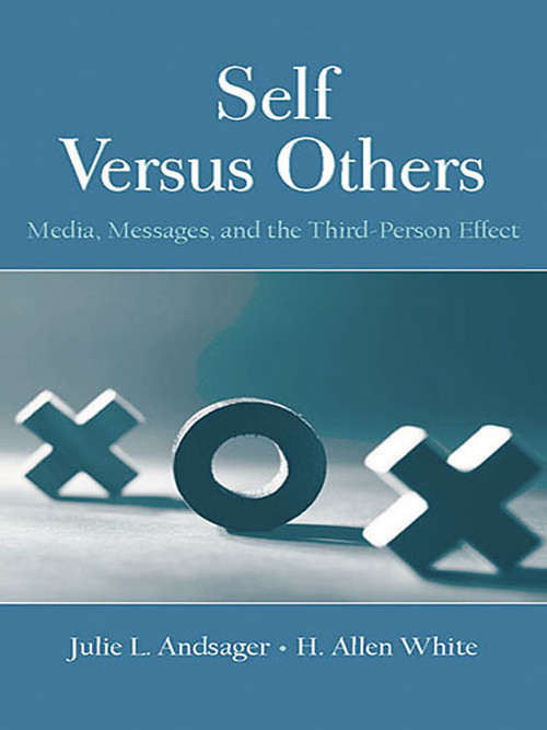 Book cover of Self Versus Others: Media, Messages, and the Third-Person Effect (Routledge Communication Series)