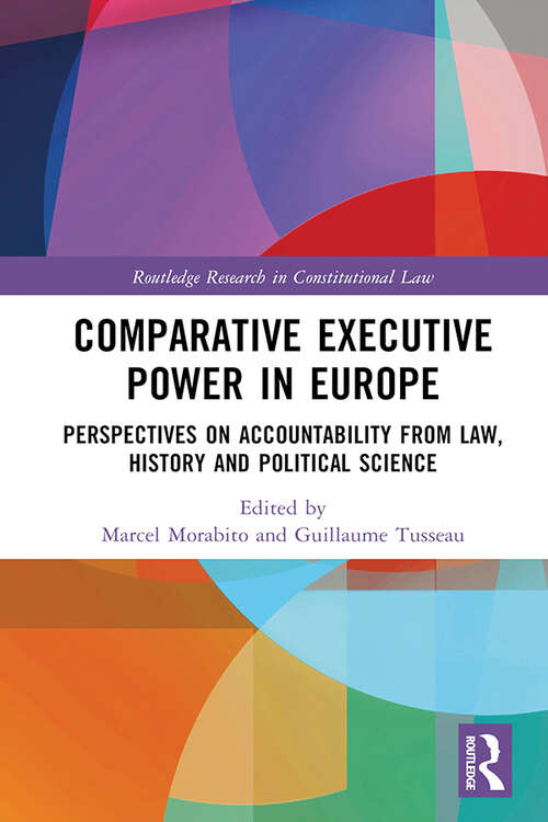 Book cover of Comparative Executive Power in Europe: Perspectives on Accountability from Law, History and Political Science (Routledge Research in Constitutional Law)