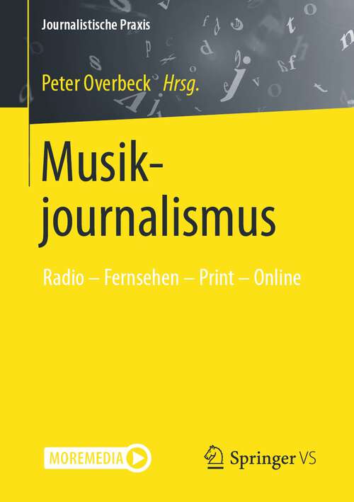 Book cover of Musikjournalismus: Radio – Fernsehen – Print – Online (1. Aufl. 2022) (Journalistische Praxis)