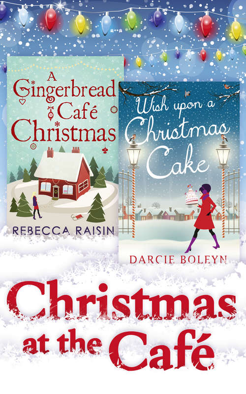 Book cover of Christmas At The Café: Christmas At The Gingerbread Café / Chocolate Dreams At The Gingerbread Cafe / Christmas Wedding At The Gingerbread Café / Wish Upon A Christmas Cake (ePub edition)