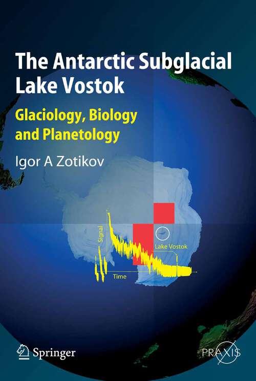 Book cover of The Antarctic Subglacial Lake Vostok: Glaciology, Biology and Planetology (2006) (Springer Praxis Books)