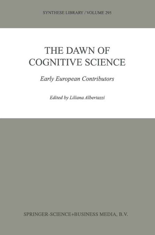 Book cover of The Dawn of Cognitive Science: Early European Contributors (2001) (Synthese Library #295)