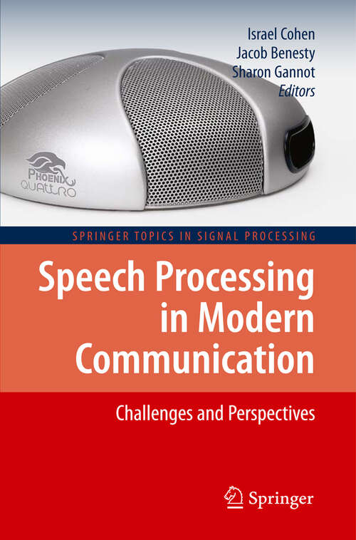 Book cover of Speech Processing in Modern Communication: Challenges and Perspectives (2010) (Springer Topics in Signal Processing #3)