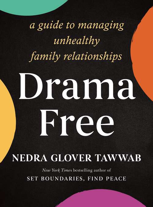 Book cover of Drama Free: A Guide to Managing Unhealthy Family Relationships