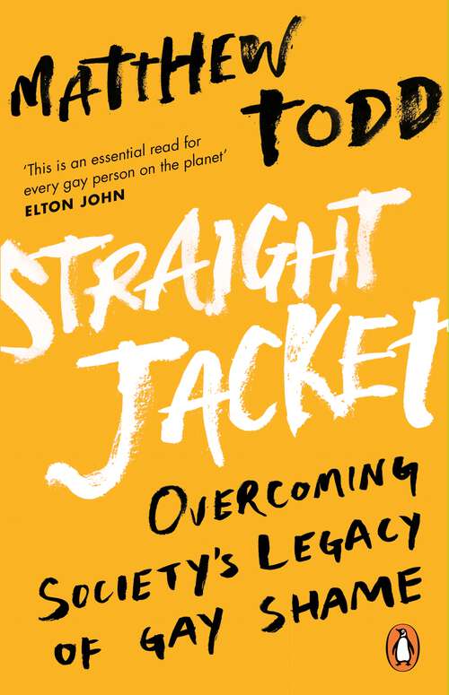 Book cover of Straight Jacket: Overcoming Society's Legacy Of Gay Shame