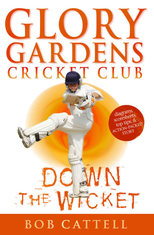 Book cover of Glory Gardens 7 - Down The Wicket: Glory Gardens Cricket Club (Glory Gardens Ser.: Vol. 7)