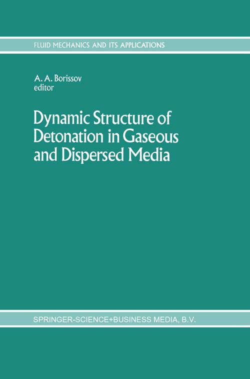 Book cover of Dynamic Structure of Detonation in Gaseous and Dispersed Media (1991) (Fluid Mechanics and Its Applications #5)