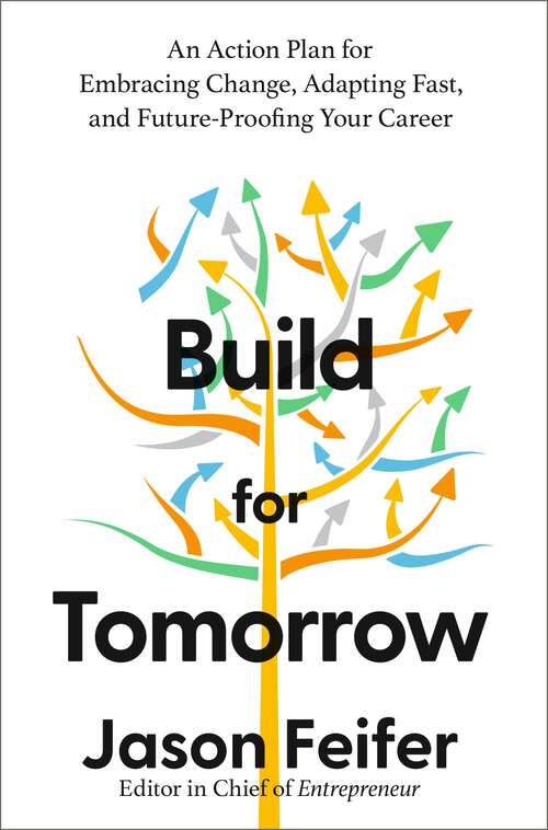 Book cover of Build for Tomorrow: An Action Plan for Embracing Change, Adapting Fast, and Future-Proofing Your Career