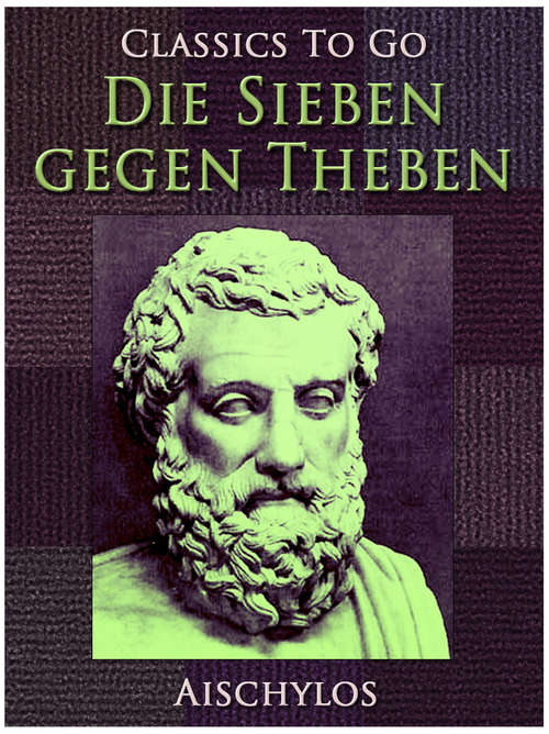 Book cover of Die Sieben gegen Theben (Classics To Go)