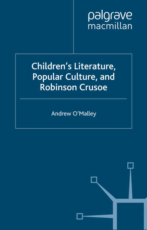 Book cover of Children's Literature, Popular Culture, and Robinson Crusoe (2012) (Critical Approaches to Children's Literature)