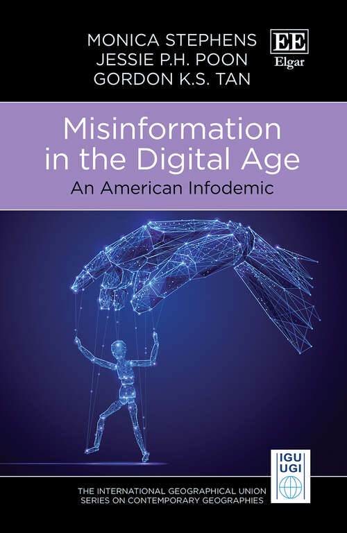 Book cover of Misinformation in the Digital Age: An American Infodemic (The International Geographical Union Series on Contemporary Geographies)