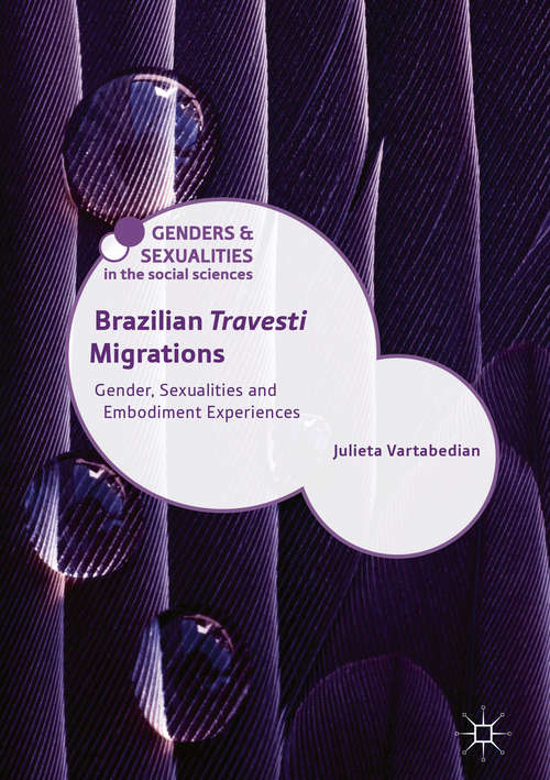Book cover of Brazilian 'Travesti' Migrations: Gender, Sexualities and Embodiment Experiences (Genders and Sexualities in the Social Sciences)
