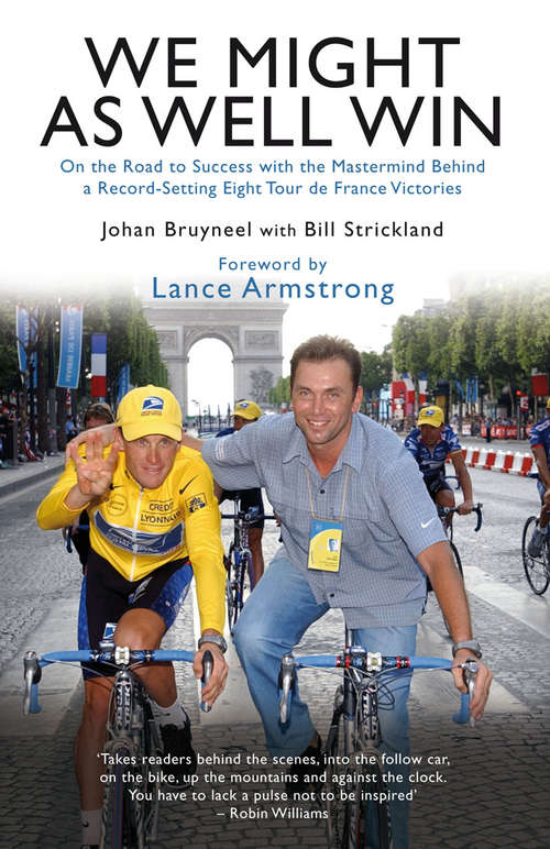 Book cover of We Might As Well Win: On the Road to Success with the Mastermind Behind a Record-Setting Eight Tour de France Victories