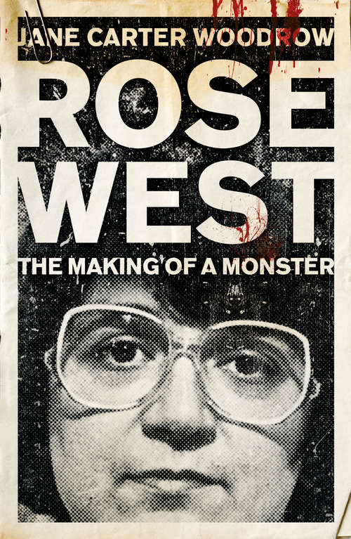 Book cover of ROSE WEST: The Making Of A Monster