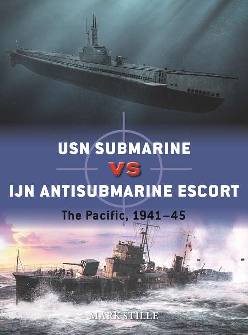 Book cover of USN Submarine vs IJN Antisubmarine Escort: The Pacific, 1941–45 (Duel)