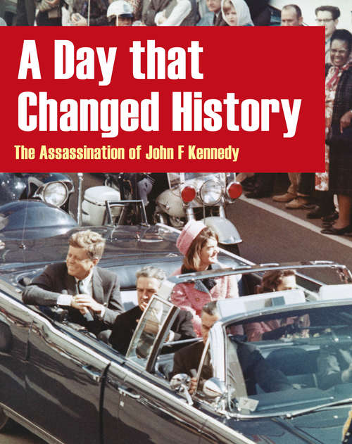 Book cover of A Day That Changed History (PDF): The Assassination Of John F. Kennedy