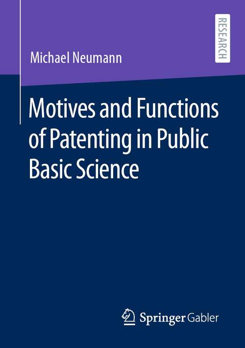 Book cover of Motives and Functions of Patenting in Public Basic Science (1st ed. 2021)