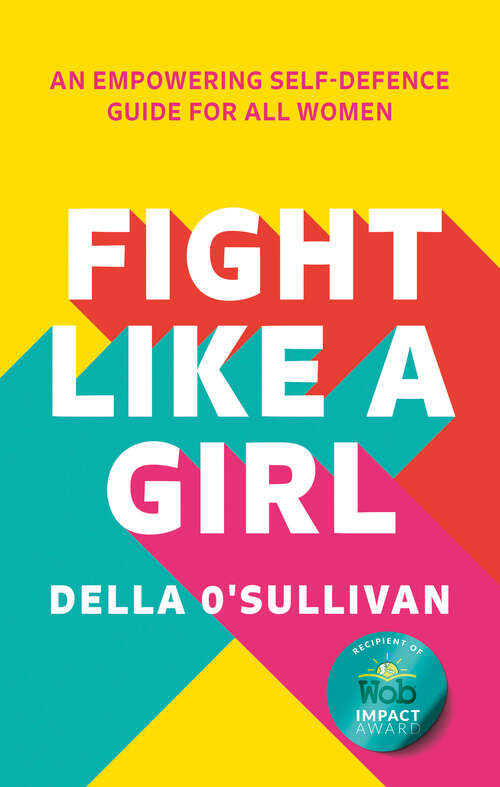 Book cover of Fight Like a Girl: An Empowering Self-defence Guide For All Women (ePub edition)