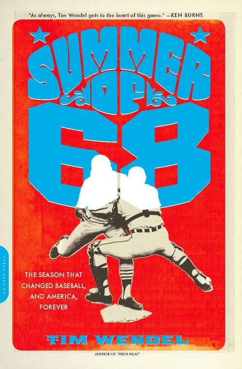 Book cover of Summer of '68: The Season That Changed Baseball--and America--Forever