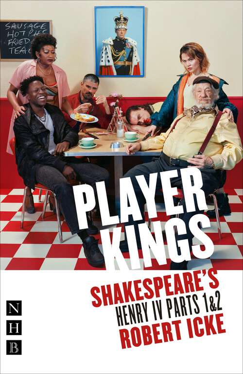 Book cover of Player Kings: Shakespeare's Henry IV Parts 1 & 2 (Nhb Classic Plays Ser.)