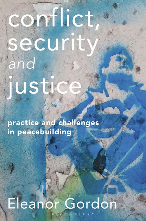 Book cover of Conflict, Security and Justice: Practice and Challenges in Peacebuilding