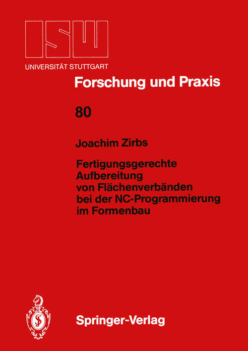 Book cover of Fertigungsgerechte Aufbereitung von Flächenverbänden bei der NC-Programmierung im Formenbau (1989) (ISW Forschung und Praxis #80)