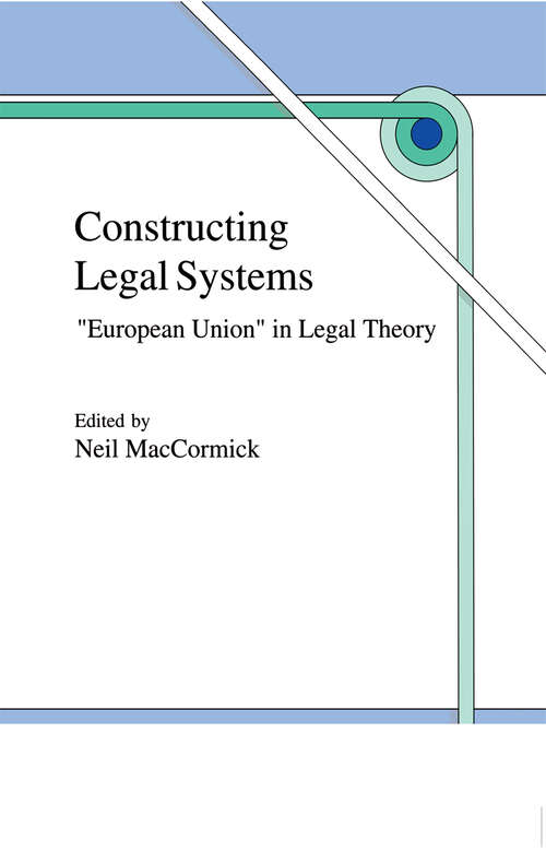 Book cover of Constructing Legal Systems: "European Union" in Legal Theory (1997)