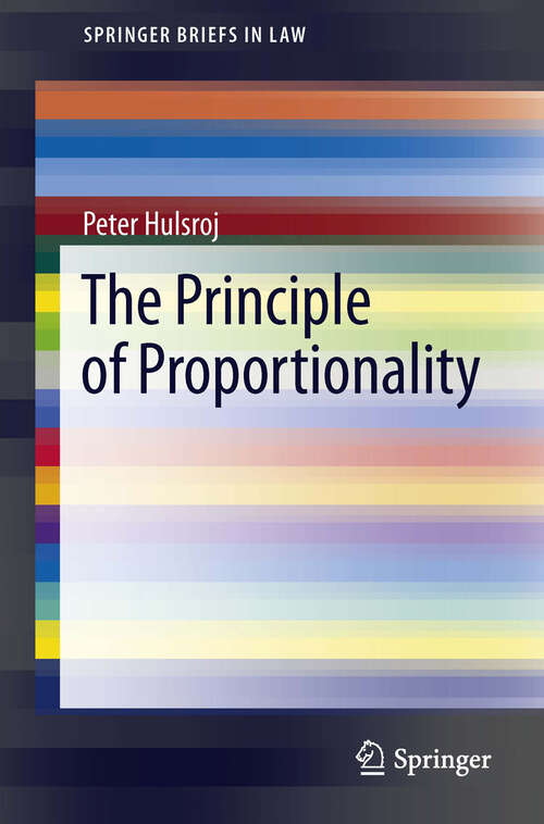 Book cover of The Principle of Proportionality (2013) (SpringerBriefs in Law)