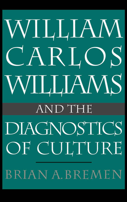 Book cover of William Carlos Williams And The Diagnostics Of Culture